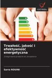 Trwalośc, OmniScriptum SRL Trwalośc, jakośc i efektywnośc energetyczna: Zintegrowane podej¿cie do zarz¿dzania