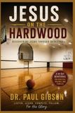 Jesus on the Hardwood: Discovering Jesus Through Basketball