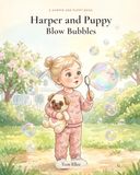 Harper and Puppy Blow Bubbles: A Harper and Puppy Book (Book Two)