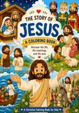 The Story of Jesus Coloring Book for Kids: Discover His Life, His Miracles, and His Love