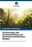 Vorhersage Verlag Unser Wissen Vorhersage des Erosionsrisikos auf forstwirtschaftlichen Wegen
