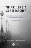 Think Taylor & Francis Verlag GmbH Think Like a UX Researcher: How to Observe Users, Influence Design, and Shape Business Strategy Paperback