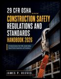 29 P. Reeves Applied Engineering & Technical Practice- 29 Cfr Osha Construction Safety Regulations And Standards Handbook 2026