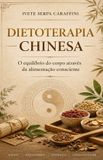 Dietoterapia Libri GmbH Dietoterapia Chinesa: O equilíbrio do corpo através da alimentação consciente