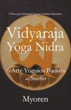 Vidyaraja Yoga Nidra: El Arte Yóguico Budista del Sueño