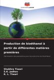 Production Editions Notre Savoir Production de bioéthanol à partir de différentes matières premières