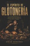 El Independently Published El espíritu de GLOTONERÍA Paperback
