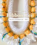 The Art of Ribbon Lei Vol.1: A Joyful, Healing Handmade Journey for Beginners