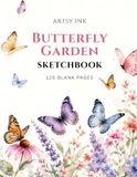 Butterfly Garden Sketchbook: 120 Blank Drawing Pages | Large 8.5" × 11" Premium Artist Sketchbook for Sketching, Drawing, Doodling, Illustration, Pencil, Charcoal & Ink