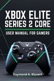 Xbox Elite Series 2 Core User Manual for Gamers