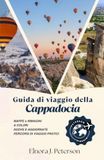 Guida Cappadocia Travel Guide 2027: Discover the Magic of the Fairy Chimneys and Underground Cities