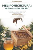 Meliponicultura: Libri GmbH Meliponicultura: Abelhas sem Ferrão: Manual completo de espécies, caixas racionais, multiplicação, alimentação, manejo do mel e legislação brasileira