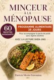 MINCEUR À LA MÉNOPAUSE: 60 recettes rassasiantes et un programme alimentaire de 28 jours pour accompagner la perte de poids sans régime extrême