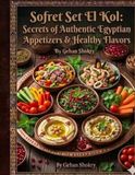 Sofret Set El Kol: Secrets of Authentic Egyptian Appetizers & Healthy Flavors