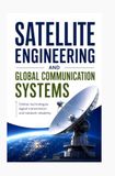 SATELLITE ENGINEERING AND GLOBAL COMMUNICATION SYSTEMS: Orbital technologies signal transmission and network reliability