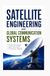 SATELLITE ENGINEERING AND GLOBAL COMMUNICATION SYSTEMS: Orbital technologies signal transmission and network reliability