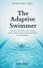 THE ADAPTIVE SWIMMER: A Guide for Parents, Swimmers & Coaches Understanding Progress, Fluctuation and the Long-Term Journey in Swimming