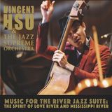 Sonic Rendezvous Vincent Hsu & The Jazz Supreme Orchestra - Music For The River Jazz Suite: The Spirit Of Love River And Mississippi River (CD)