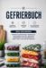 Gefrierbuch: Independently Published Gefrierbuch: Lebensmittelkonservierung, Organisation, Essensvorbereitung und langfristige Aufbewahrung ohne Vakuumierer für Gemüse, Obst, Fleisch und Fertiggerichte
