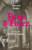 Titus d’Enfer: 1 Le Cycle de Gormenghast