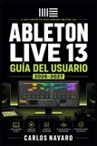 Ableton Libri GmbH Ableton Live 13 Guía del Usuario 2026-2027