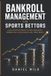 Bankroll Libri GmbH Bankroll Management for Sports Bettors