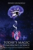 Today's Q'era-Tech Today's Magic, Tomorrow's Science: Ancient Wisdom Traditions and Spiritual Awakening