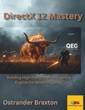 DirectX 12 Mastery: Building High-Performance Graphics Engines for Modern Games.