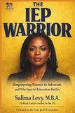The IEP Warrior: Empowering Parents to Advocate and Win Special Education Battles