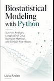 Biostatistical Modeling with Python: Survival Analysis, Longitudinal Data, Bayesian Methods, and Clinical Risk Models