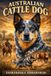 Australian Dogs - Australian Cattle Dog Paperback