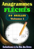Anagrammes Fléchés Anagrammes Fléchés - volume 1: 50 Grilles avec Solutions – Des Mots Mélangés à Retrouver pour Adultes et Amateurs de Jeux de Lettres