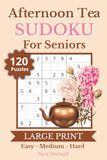 Afternoon Tea Sudoku for Seniors: 120 Easy, Medium, and Hard 9x9 Sudoku Puzzles with Large Print | Puzzle Solutions Included | 6x9 Inches, 183 Pages | Gift for Senior Adults