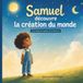 Samuel découvre la création du monde: Une histoire inspirée de la Genèse