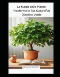 La Magia delle Piante Trasforma la tua Casa in un Giardino verde