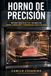 Horno de Precisión: Fundamentos y método para cocinar con vapor, convección y control térmico en casa