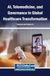 AI, Telemedicine, and Governance in Global Healthcare Transformation