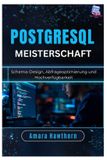 Independently Published PostgreSQL-Meisterschaft: Schema-Design, Abfrageoptimierung und Hochverfügbarkeit