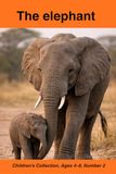 The Elephant: The Animals of the Savanna – Children’s Collection, Ages 4–8, Number 2