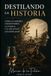 Destilando Independently Published Destilando la historia: Cómo las mujeres construyeron la técnica y el relato de los destilados Paperback