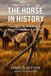 The Horse in History: How One Animal Remade Every Civilization It Touched
