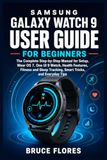 SAMSUNG GALAXY WATCH 9 USER GUIDE FOR BEGINNERS