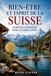 BIEN-ÊTRE ET ESPRIT DE SUISSE: Guide du voyageur pour le remède alpin