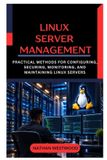Linux Libri GmbH Linux Server Management: Practical Methods for Configuring, Securing, Monitoring, and Maintaining Linux Servers