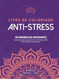 Livre de coloriage anti-stress pour adultes: 40 mandalas apaisants, accompagnés de mantras et textes sacrés pour méditer autrement. Un cahier de ... calme et sérénité grâce à l'art-thérapie.