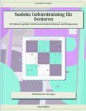 Sudoku Gehirntraining für Senioren: 100 Rätsel in großer Schrift zum Knobeln Erinnern und Entspannen