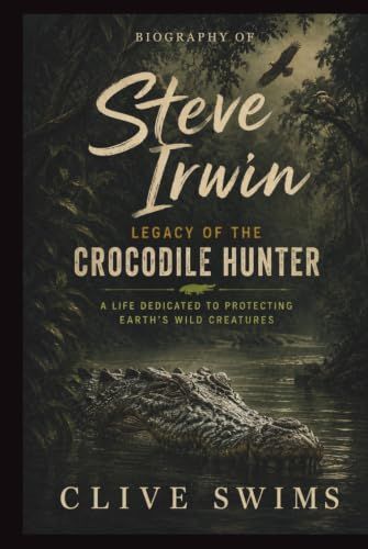 STEVE IRWIN: Legacy of the Crocodile Hunter – A Life Dedicated to Protecting Earth’s Wild Creatures.