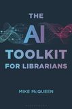 The Libraries Unlimited Inc The AI Toolkit for Librarians Paperback