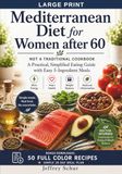 The Mediterranean Diet for Women After 60: NOT A TRADITIONAL COOKBOOK A Practical, Simplified Eating Guide with Easy 5-Ingredient Meals