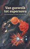 Van Waries B.V. Van gaswolk tot supernova